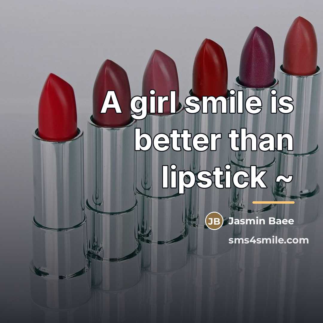 “A girl smile is better than lipstick ~…” quote by Jasmin Baee