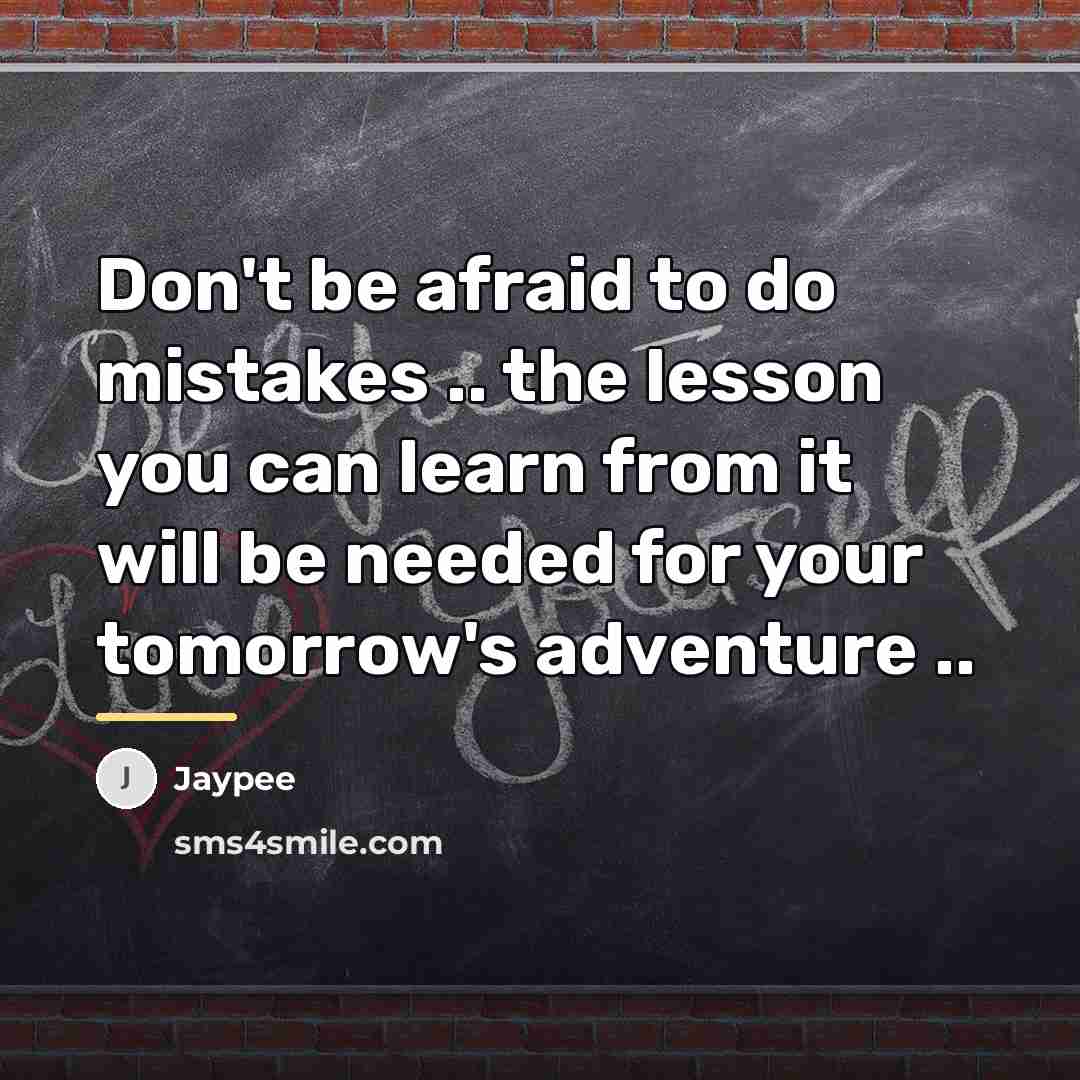 “Don't be afraid to do mistakes .. the lesson you…” quote by Jaypee