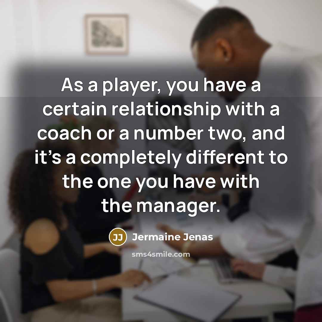 “As a player, you have a certain relationship with a…” quote by Jermaine Jenas