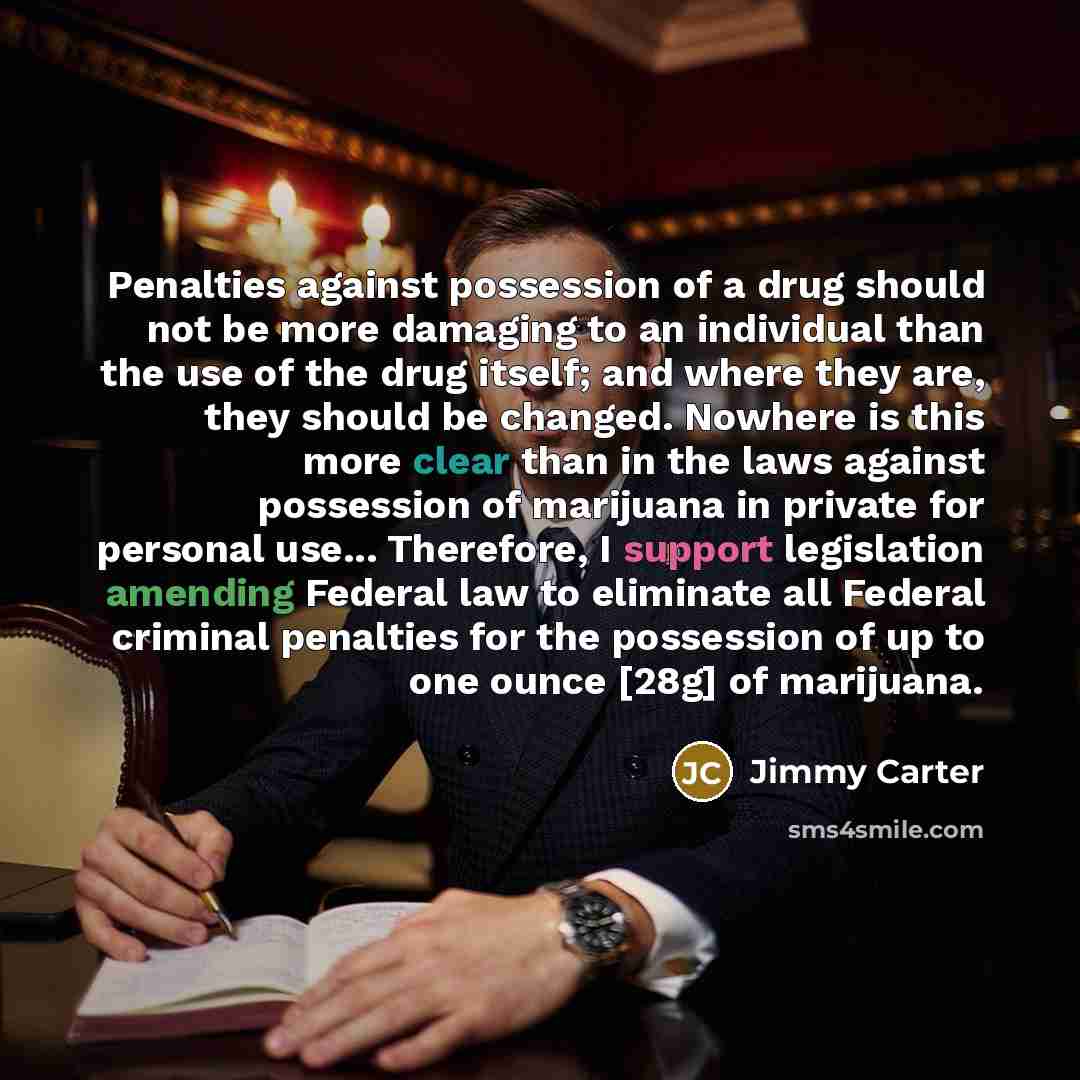 “Penalties against possession of a drug should not be more…” quote by Jimmy Carter