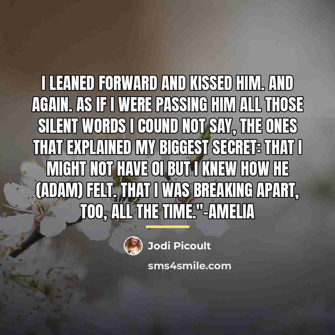 “I leaned forward and kissed him. And again. As if…” quote by Jodi Picoult