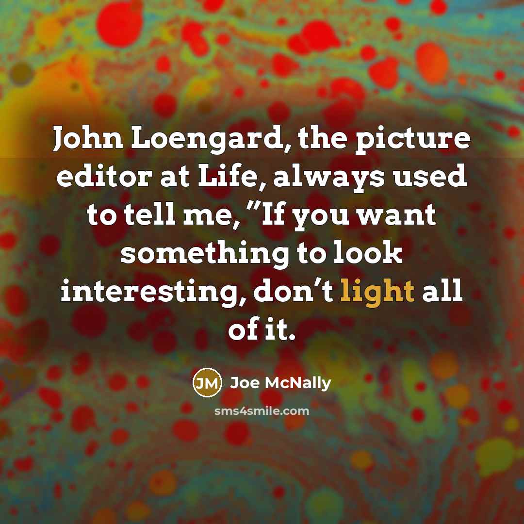 “John Loengard, the picture editor at Life, always used to…” quote by Joe McNally