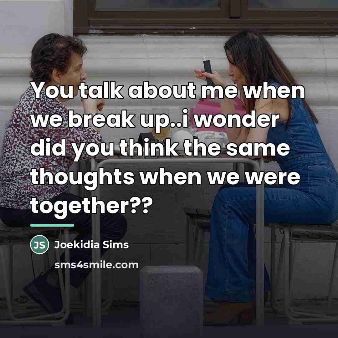 “You talk about me when we break up..i wonder did…” quote by Joekidia Sims