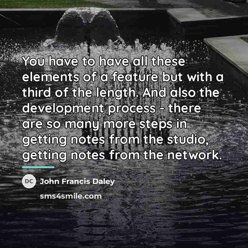 “You have to have all these elements of a feature…” quote by John Francis Daley