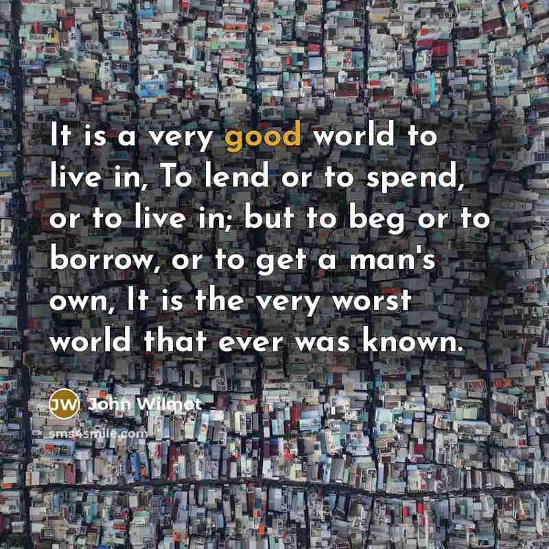 “It is a very good world to live in, To…” quote by John Wilmot