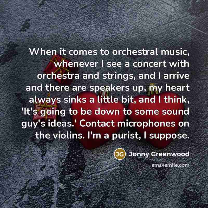 “When it comes to orchestral music, whenever I see a…” quote by Jonny Greenwood