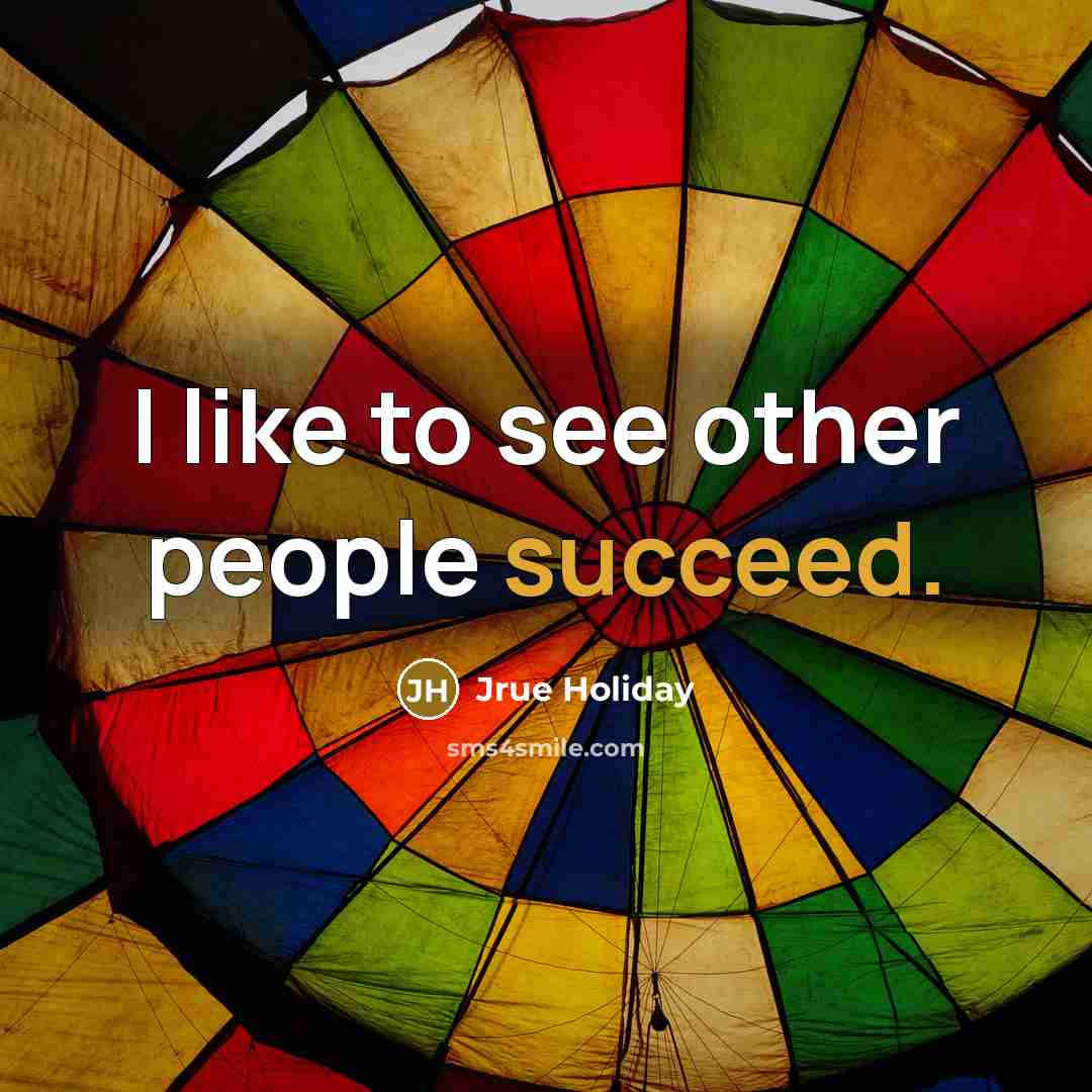 “I like to see other people succeed.…” quote by Jrue Holiday