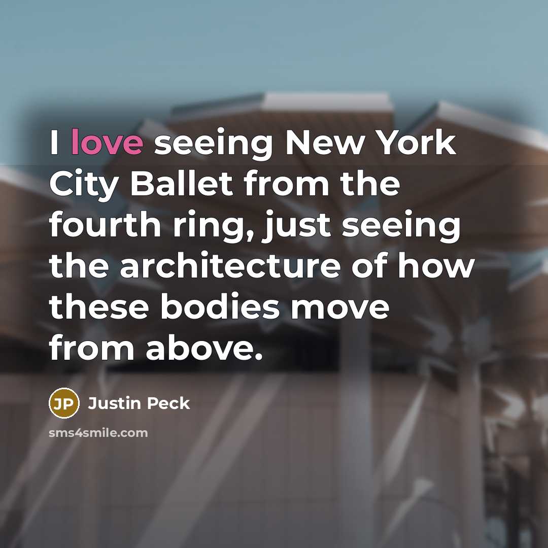 “I love seeing New York City Ballet from the fourth…” quote by Justin Peck