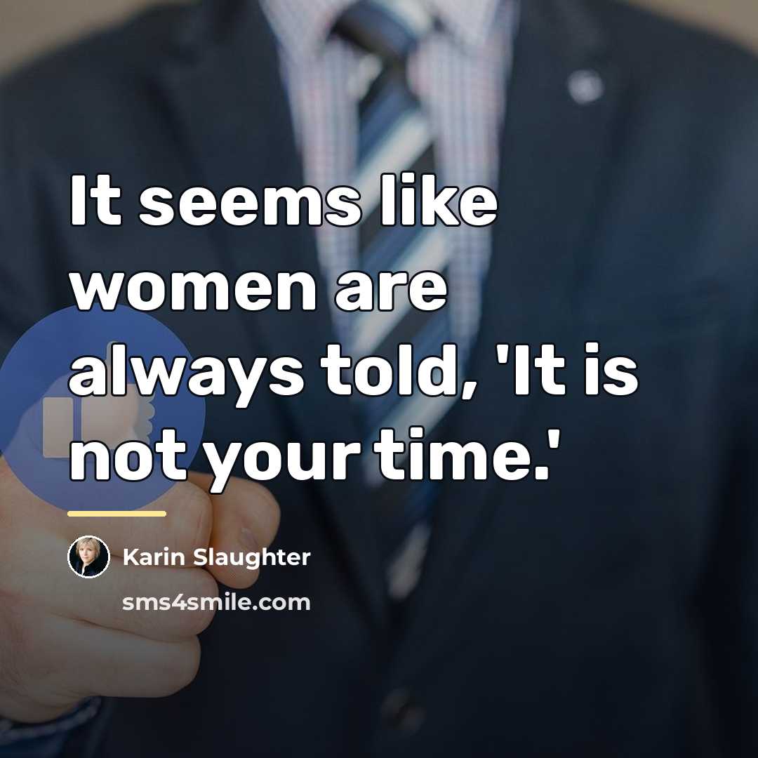 “It seems like women are always told, 'It is not…” quote by Karin Slaughter