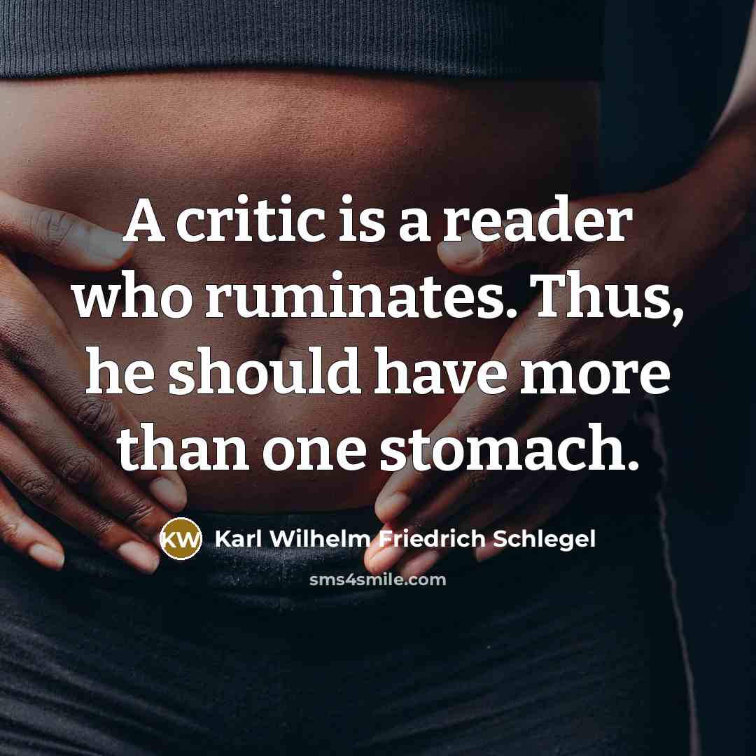 “A critic is a reader who ruminates. Thus, he should…” quote by Karl Wilhelm Friedrich Schlegel