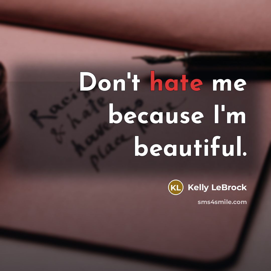 “Don't hate me because I'm beautiful.…” quote by Kelly LeBrock