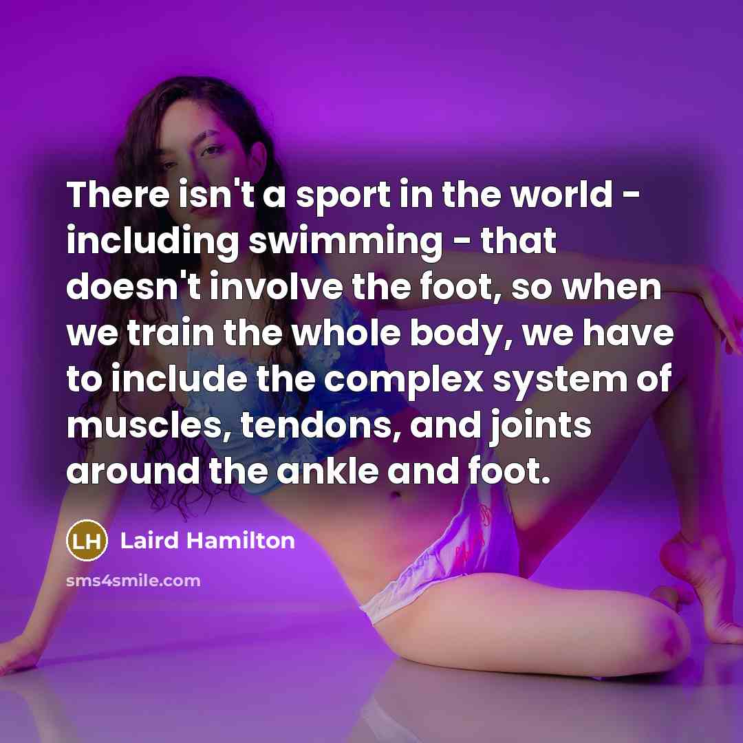“There isn't a sport in the world - including swimming…” quote by Laird Hamilton