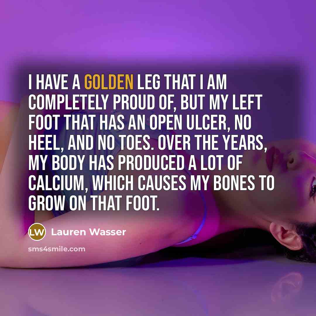 “I have a golden leg that I am completely proud…” quote by Lauren Wasser
