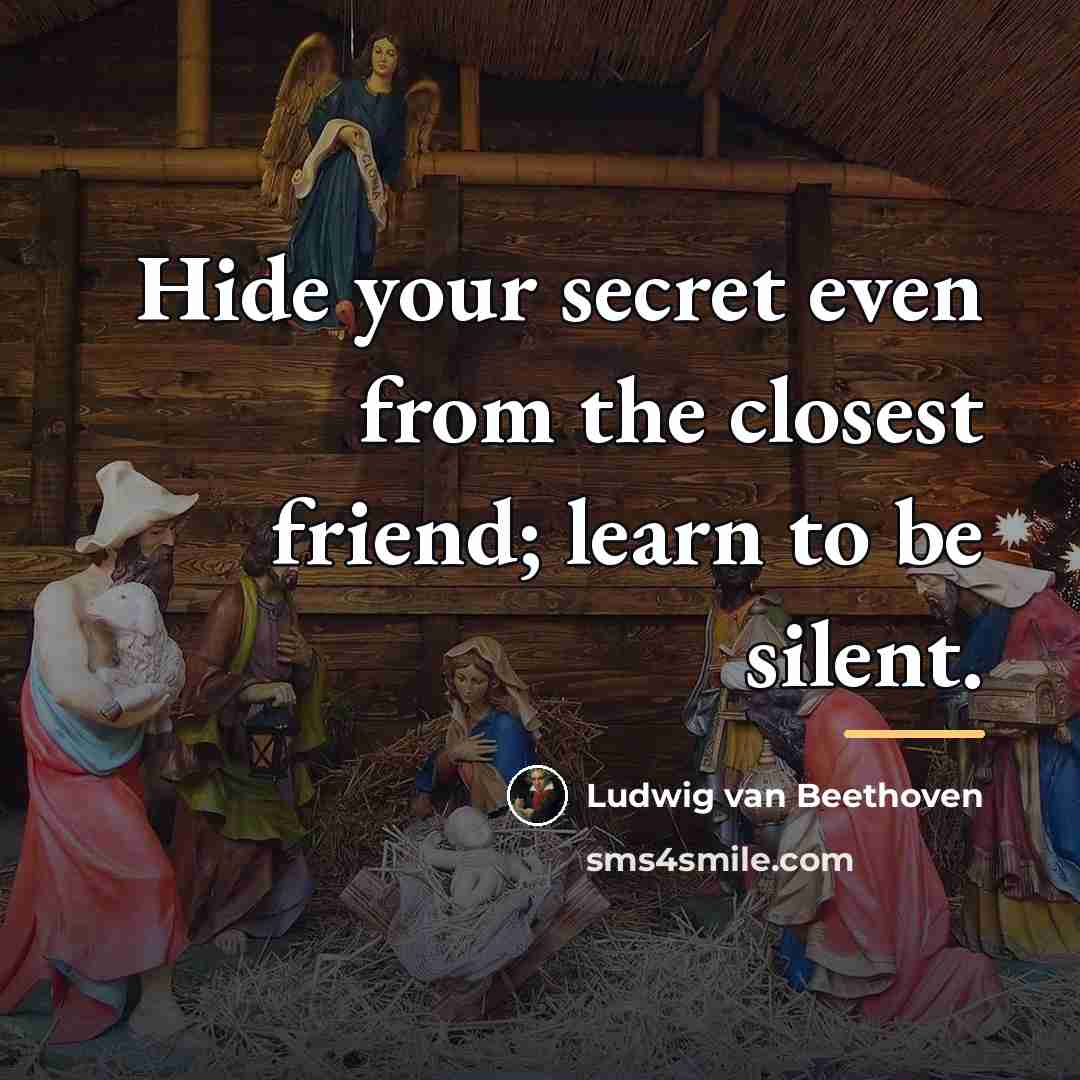 “Hide your secret even from the closest friend; learn to…” quote by Ludwig van Beethoven