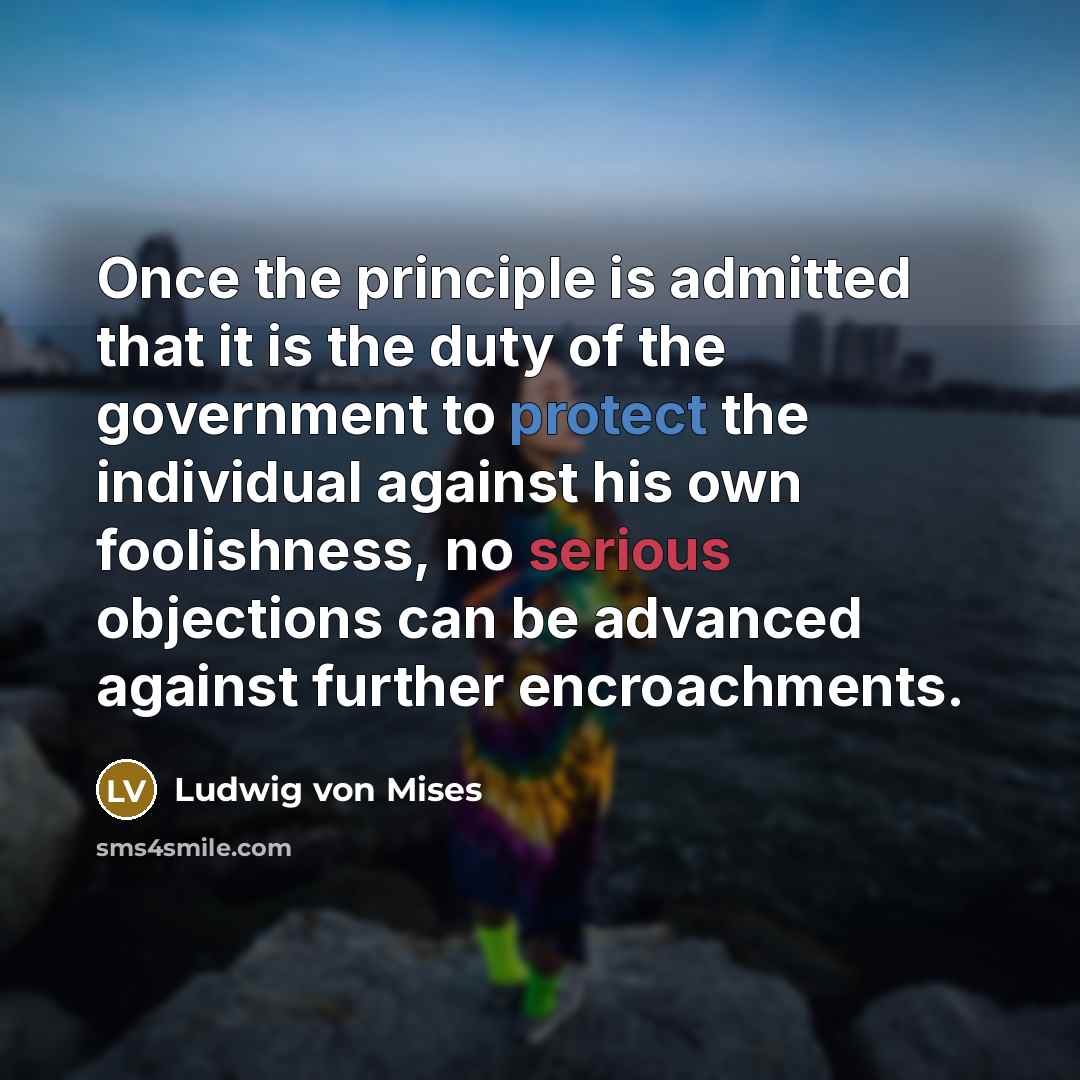 “Once the principle is admitted that it is the duty…” quote by Ludwig von Mises