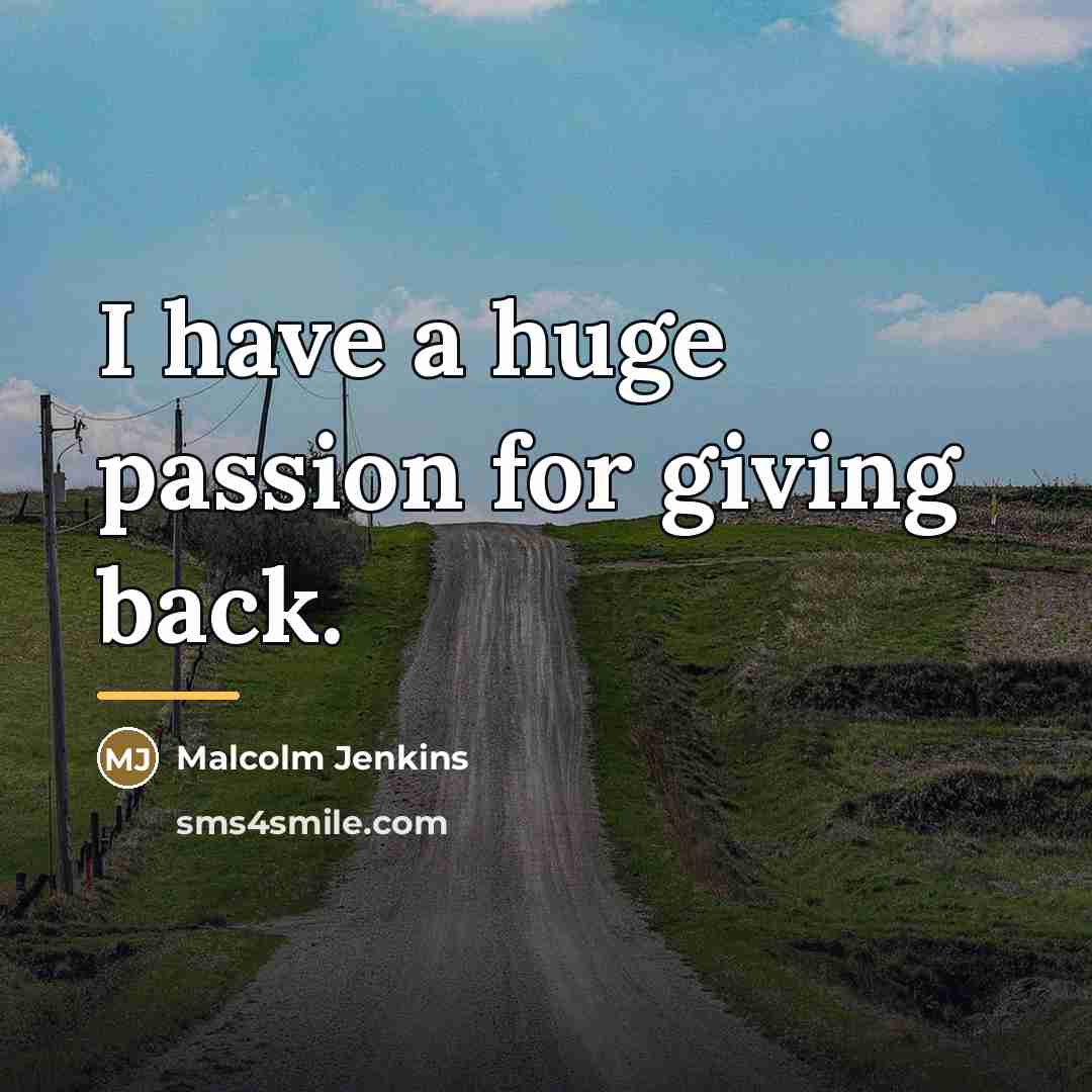 “I have a huge passion for giving back.…” quote by Malcolm Jenkins