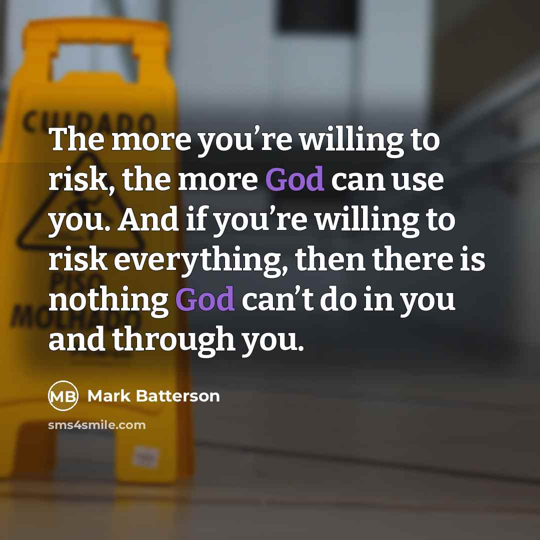 “The more you’re willing to risk, the more God can…” quote by Mark Batterson