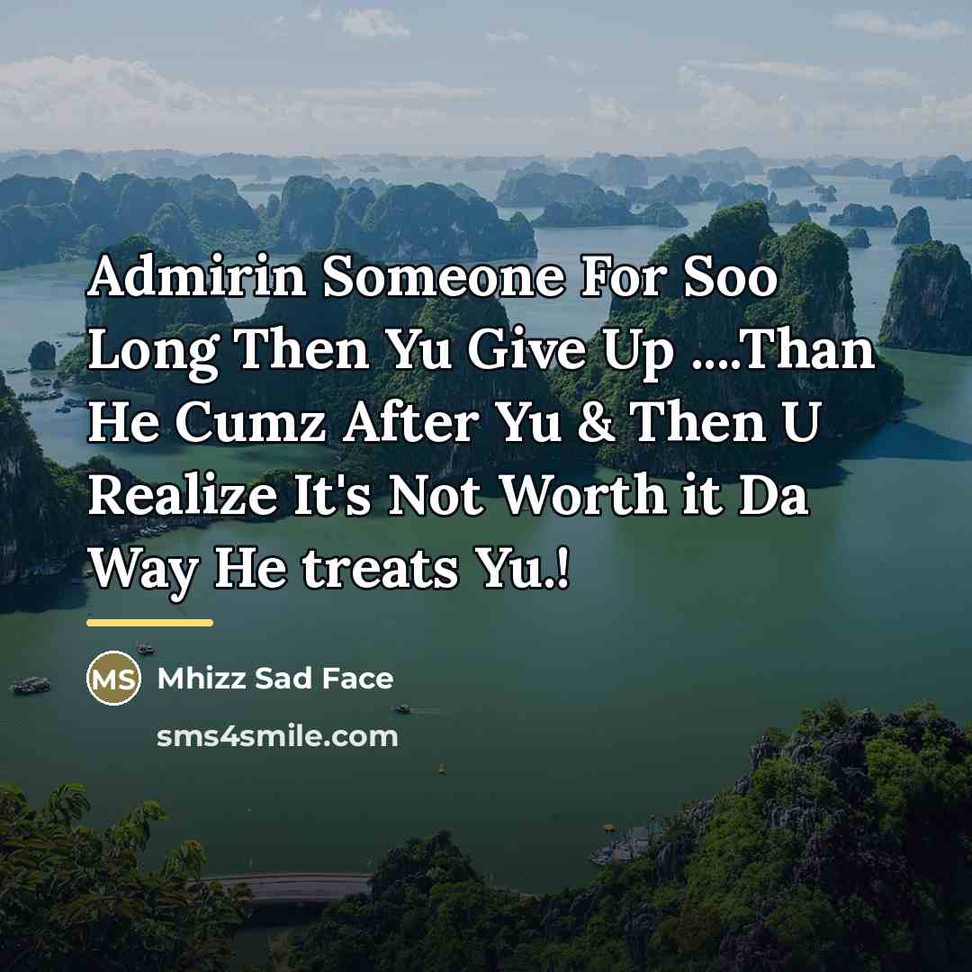 “Admirin Someone For Soo Long Then Yu Give Up ....Than…” quote by Mhizz Sad Face