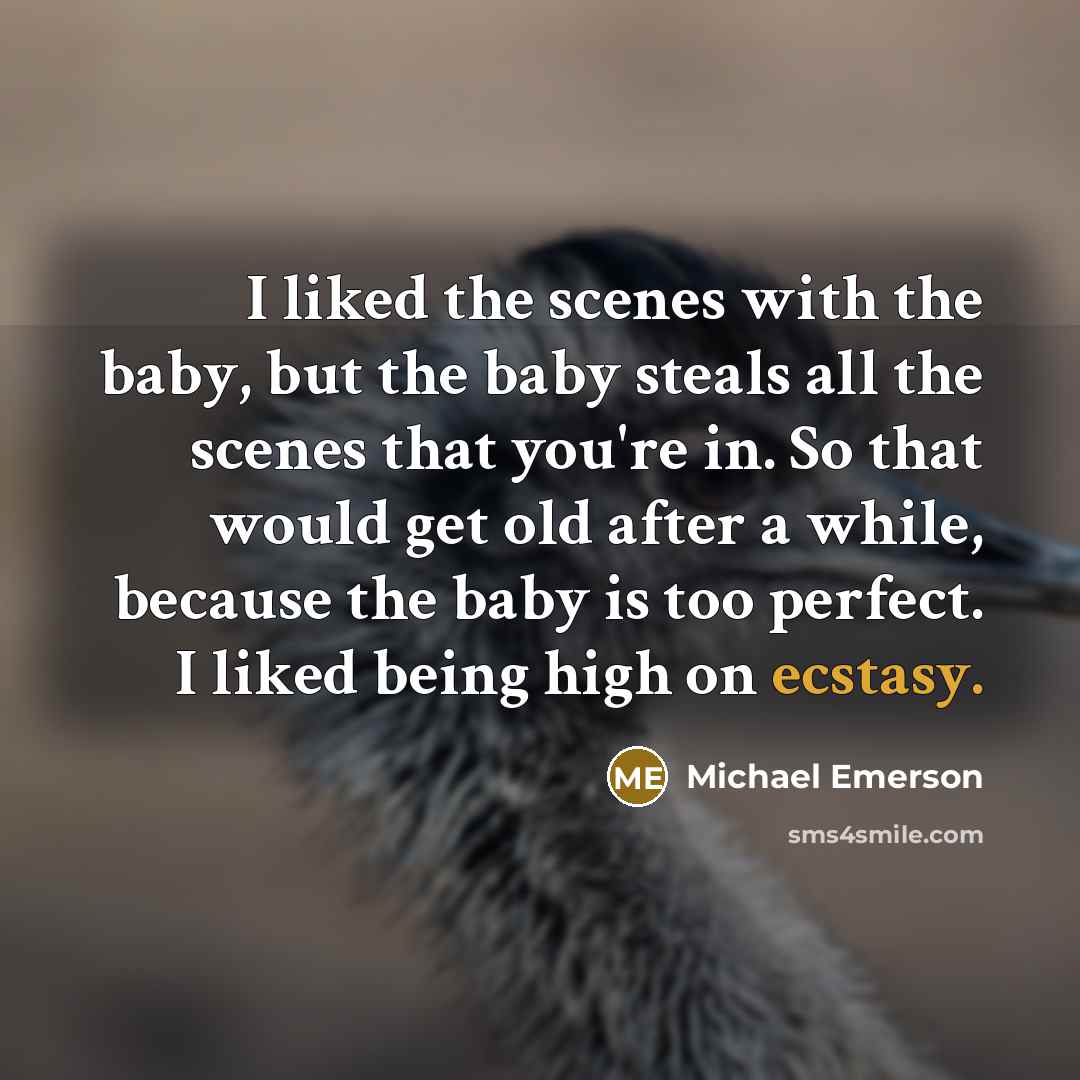 “I liked the scenes with the baby, but the baby…” quote by Michael Emerson