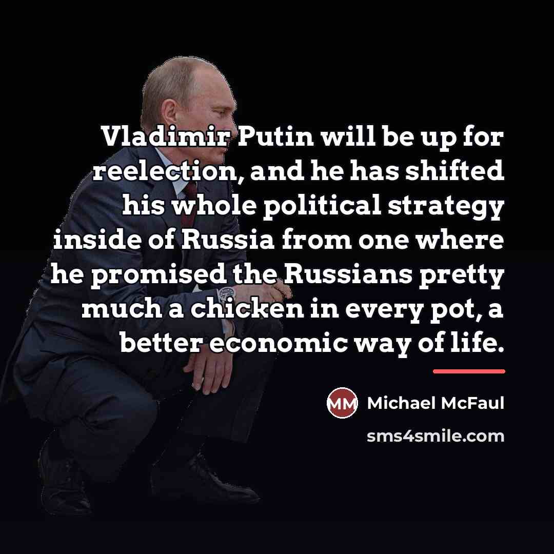 “Vladimir Putin will be up for reelection, and he has…” quote by Michael McFaul