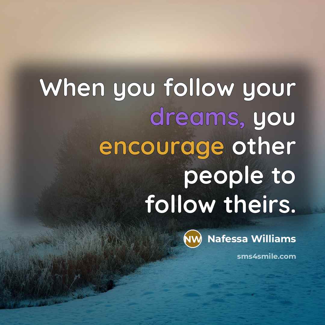 “When you follow your dreams, you encourage other people to…” quote by Nafessa Williams