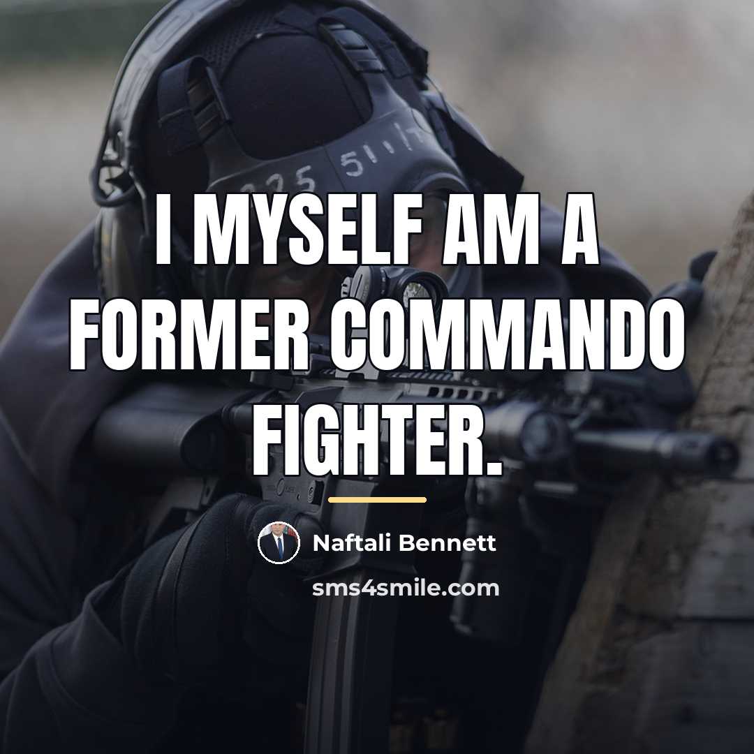 “I myself am a former commando fighter.…” quote by Naftali Bennett