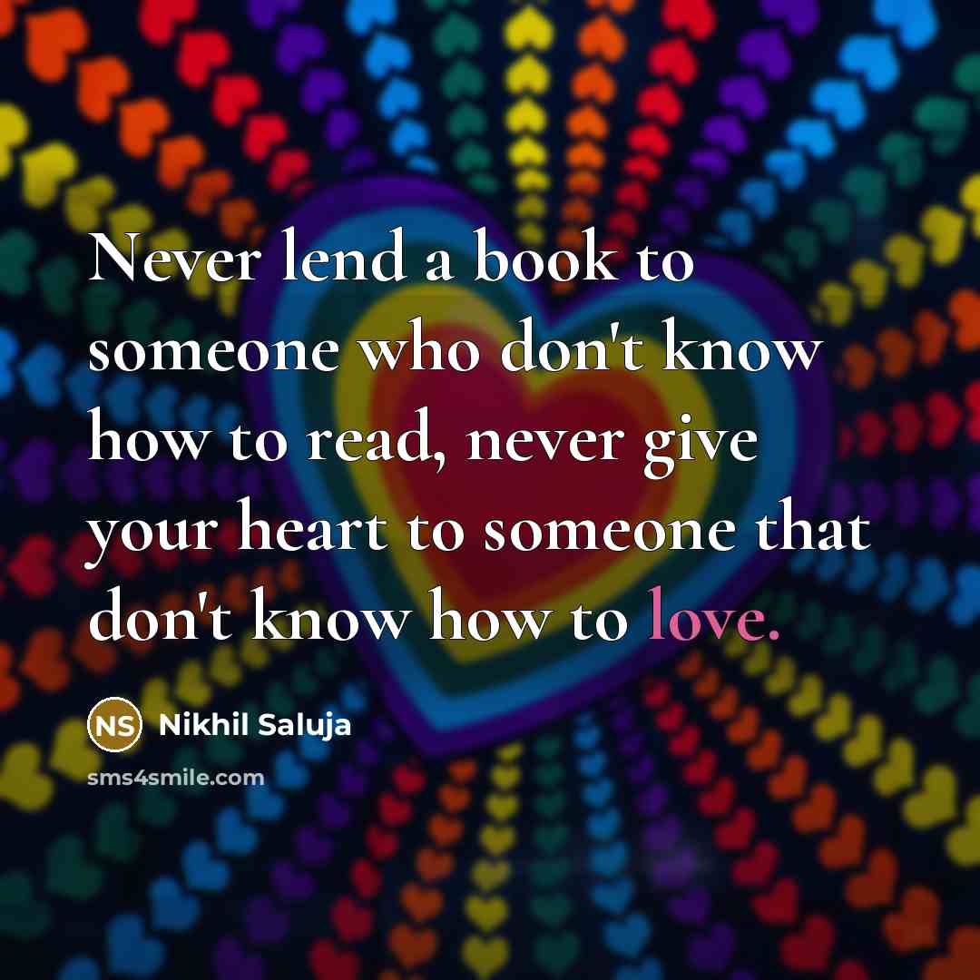“Never lend a book to someone who don't know how…” quote by Nikhil Saluja