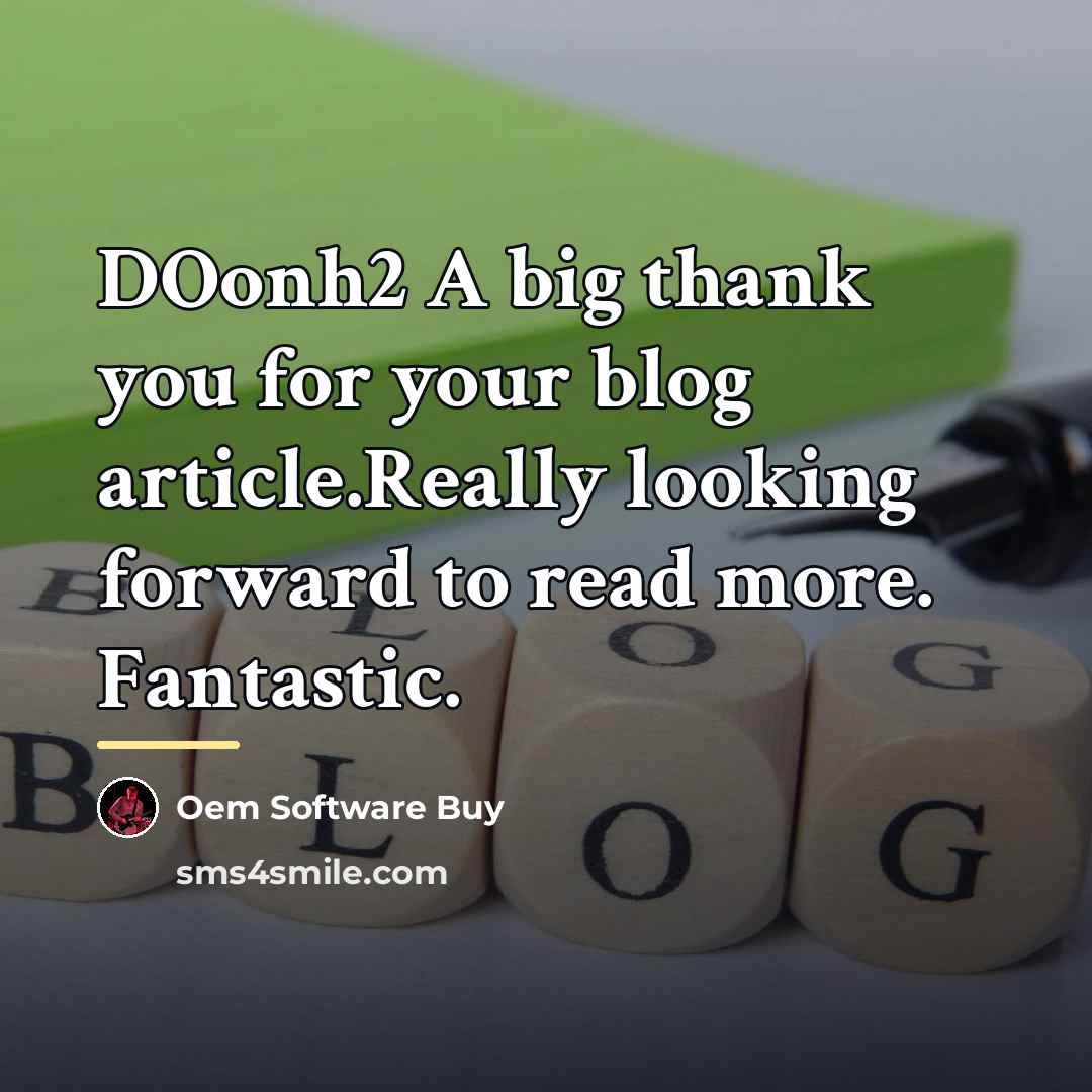 “DOonh2 A big thank you for your blog article.Really looking…” quote by Oem Software Buy