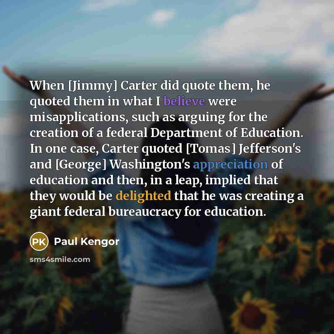 “When [Jimmy] Carter did quote them, he quoted them in…” quote by Paul Kengor