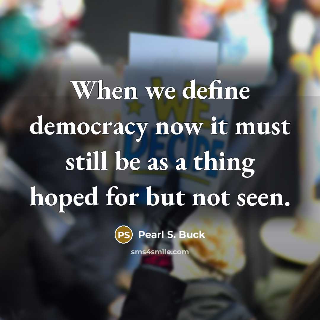 “When we define democracy now it must still be as…” quote by Pearl S. Buck