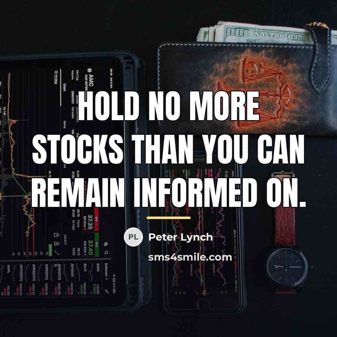“Hold no more stocks than you can remain informed on.…” quote by Peter Lynch