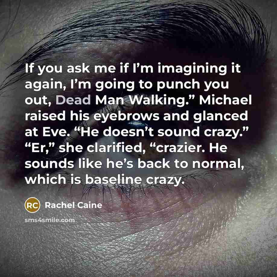 “If you ask me if I’m imagining it again, I’m…” quote by Rachel Caine