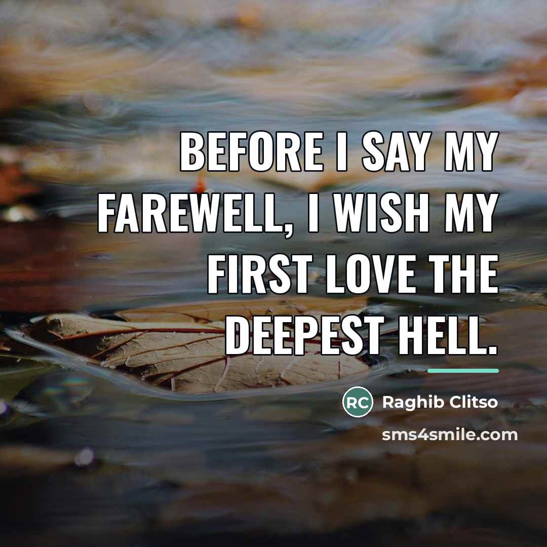 “Before I say my farewell, I wish my first love…” quote by Raghib Clitso