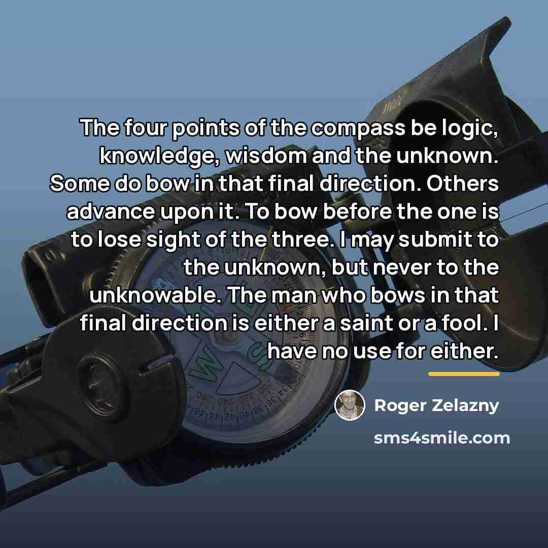 “The four points of the compass be logic, knowledge, wisdom…” quote by Roger Zelazny