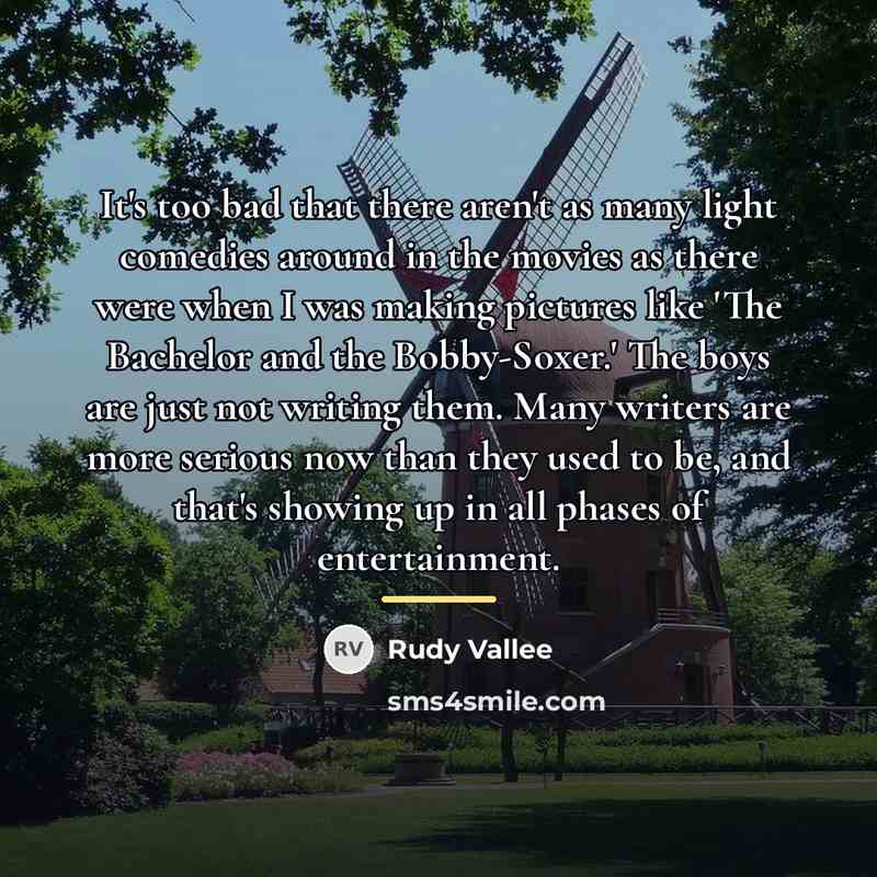 “It's too bad that there aren't as many light comedies…” quote by Rudy Vallee