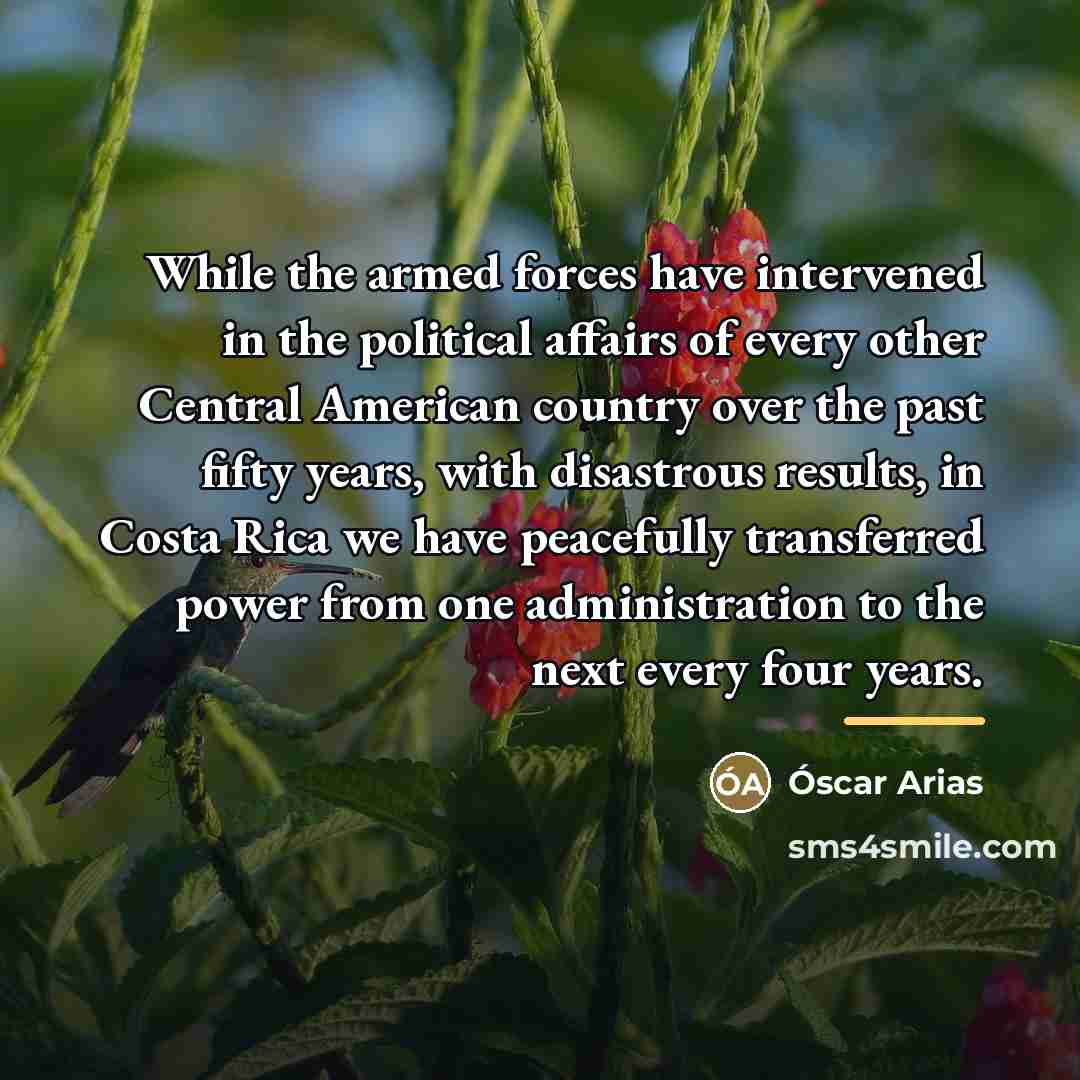“While the armed forces have intervened in the political affairs…” quote by Oscar Arias