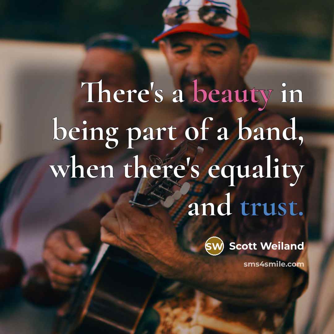 “There's a beauty in being part of a band, when…” quote by Scott Weiland