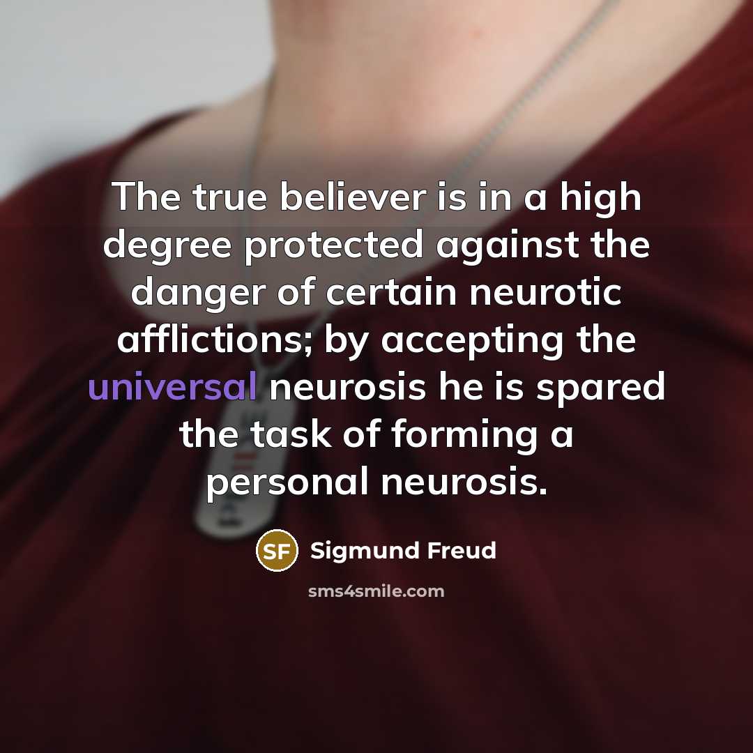 “The true believer is in a high degree protected against…” quote by Sigmund Freud