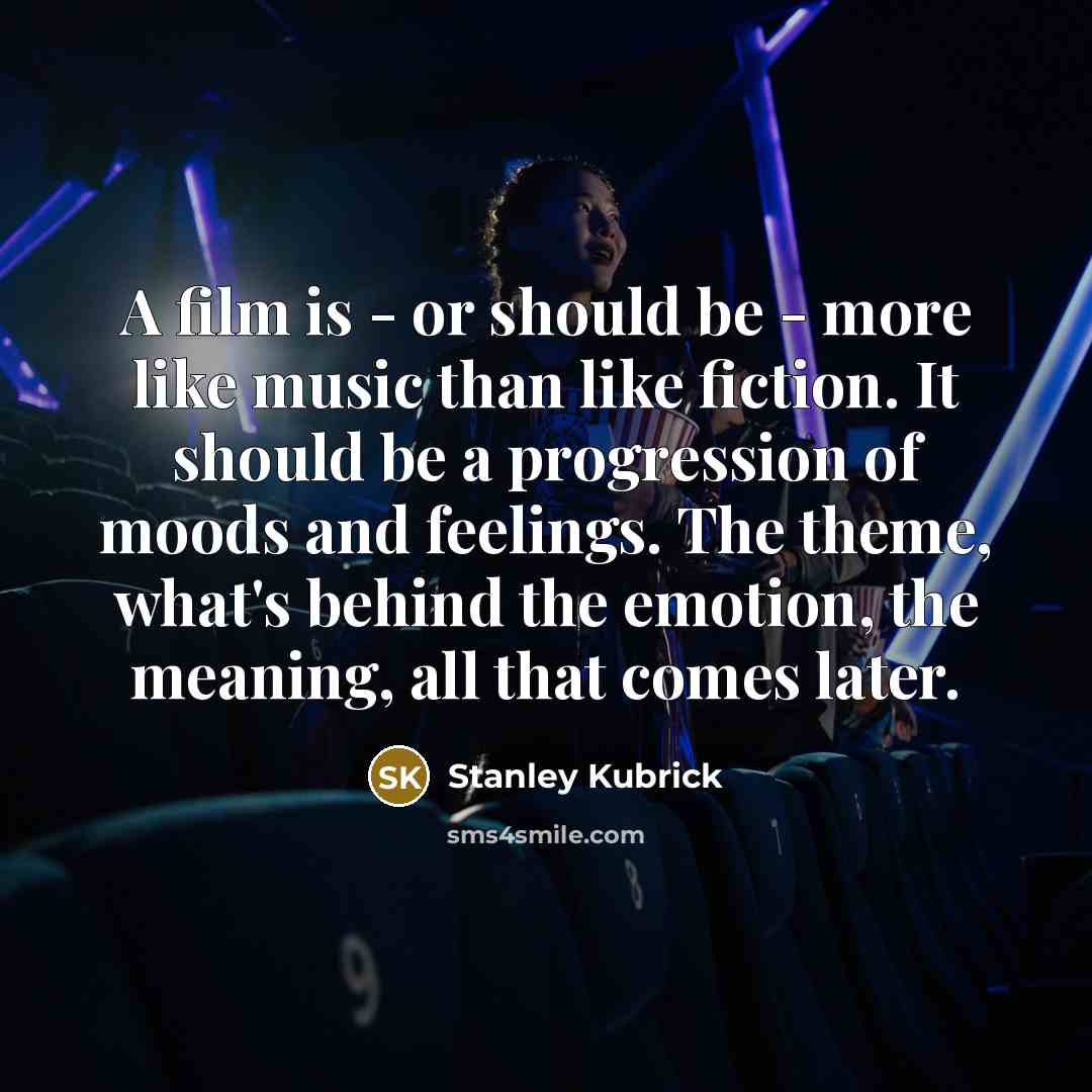 “A film is - or should be - more like…” quote by Stanley Kubrick