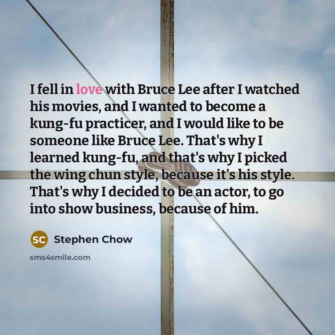 “I fell in love with Bruce Lee after I watched…” quote by Stephen Chow
