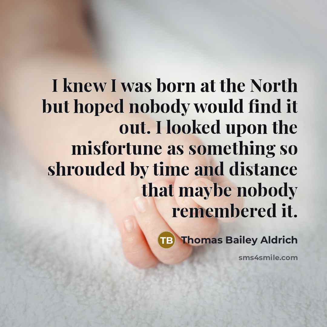 “I knew I was born at the North but hoped…” quote by Thomas Bailey Aldrich