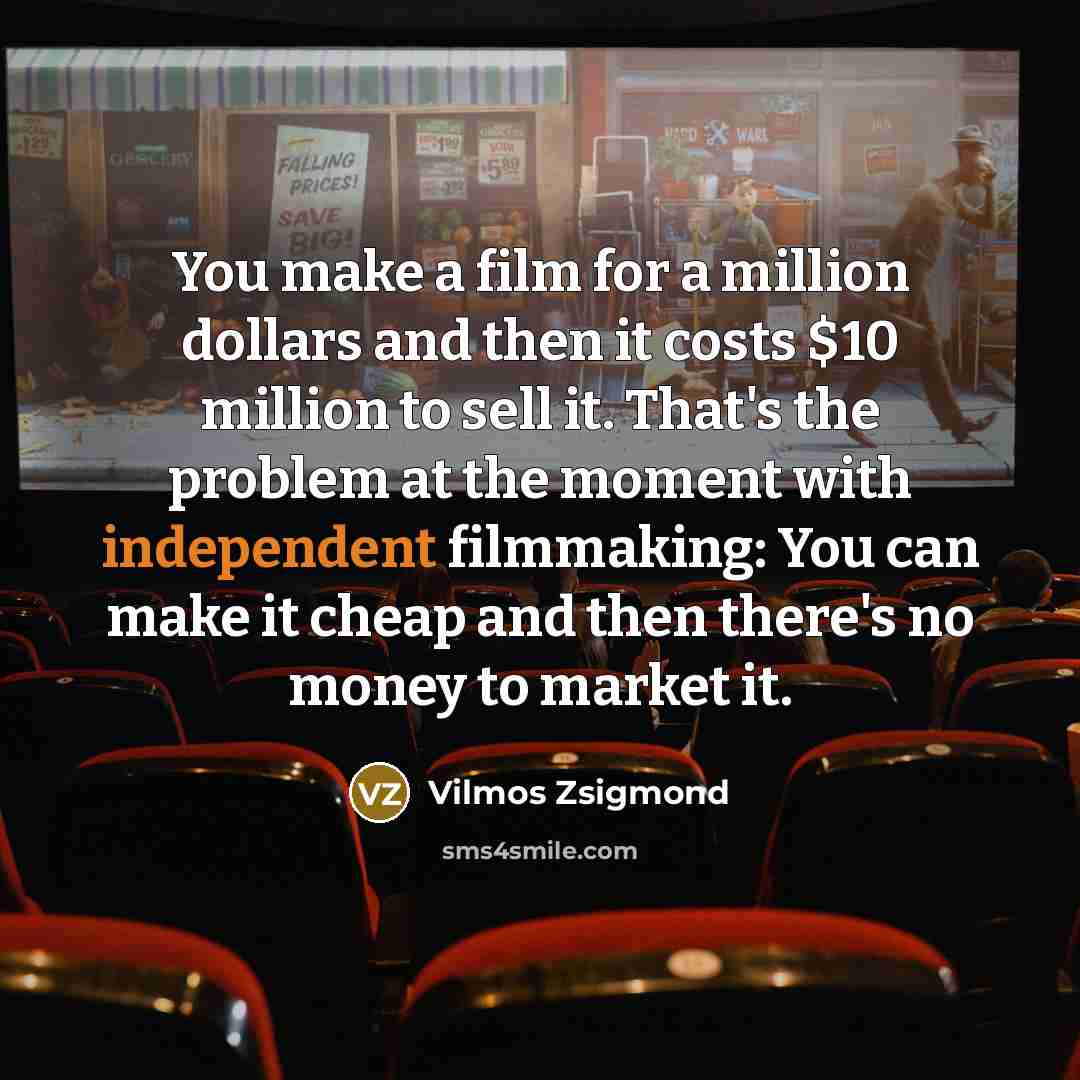 “You make a film for a million dollars and then…” quote by Vilmos Zsigmond