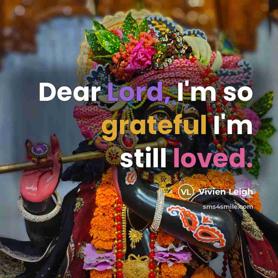 “Dear Lord, I'm so grateful I'm still loved.…” quote by Vivien Leigh