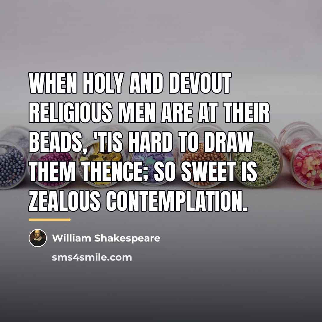 “When holy and devout religious men are at their beads,…” quote by William Shakespeare