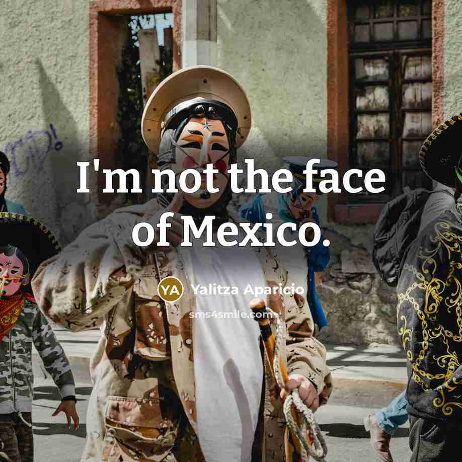 “I'm not the face of Mexico.…” quote by Yalitza Aparicio
