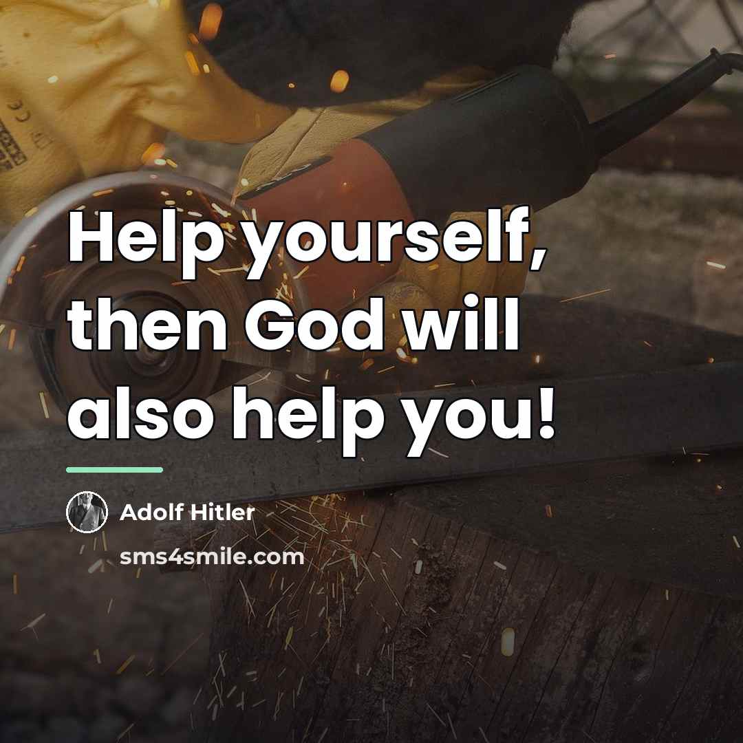 “Help yourself, then God will also help you!…” quote by Adolf Hitler