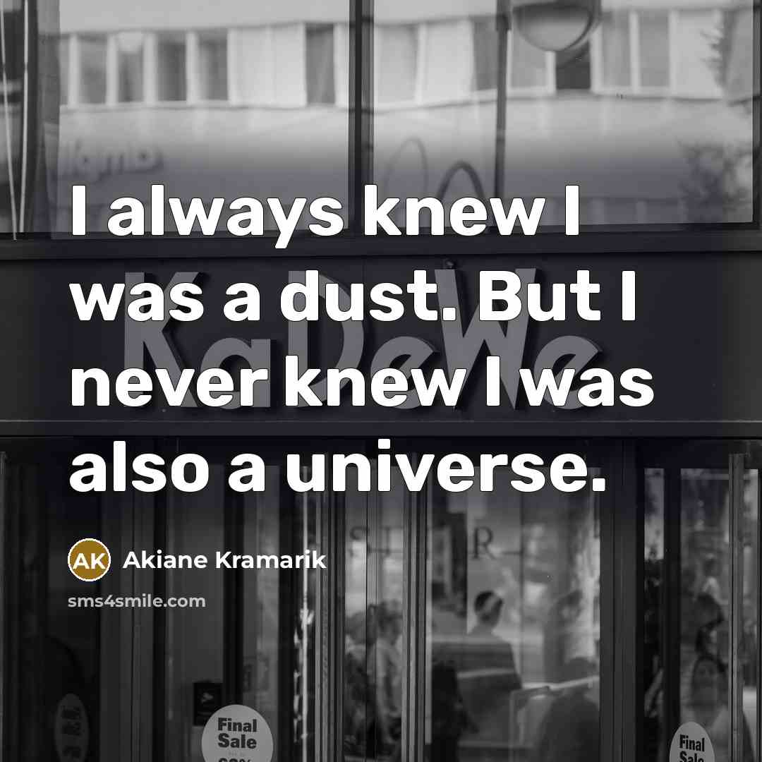 “I always knew I was a dust. But I never…” quote by Akiane Kramarik