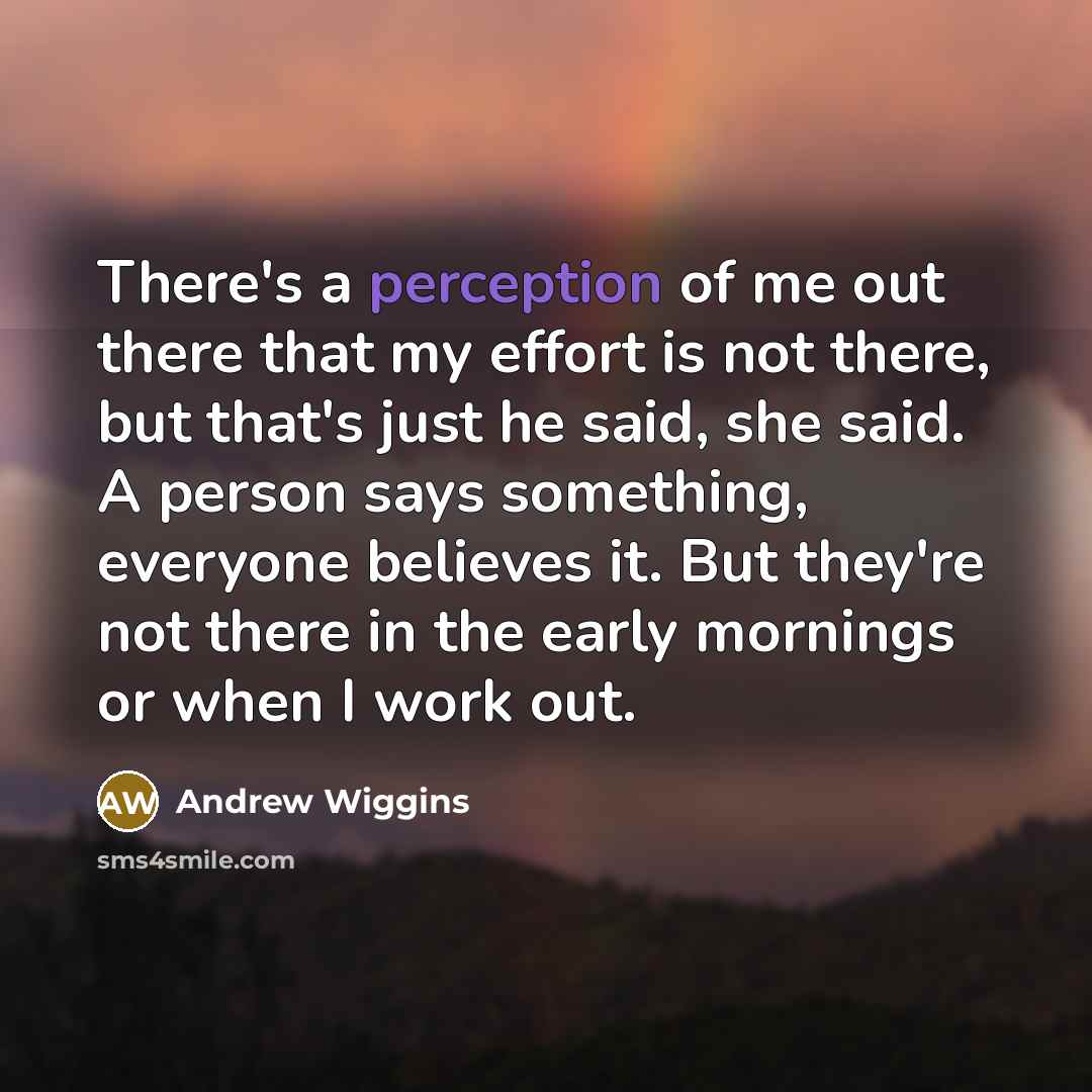 “There's a perception of me out there that my effort…” quote by Andrew Wiggins