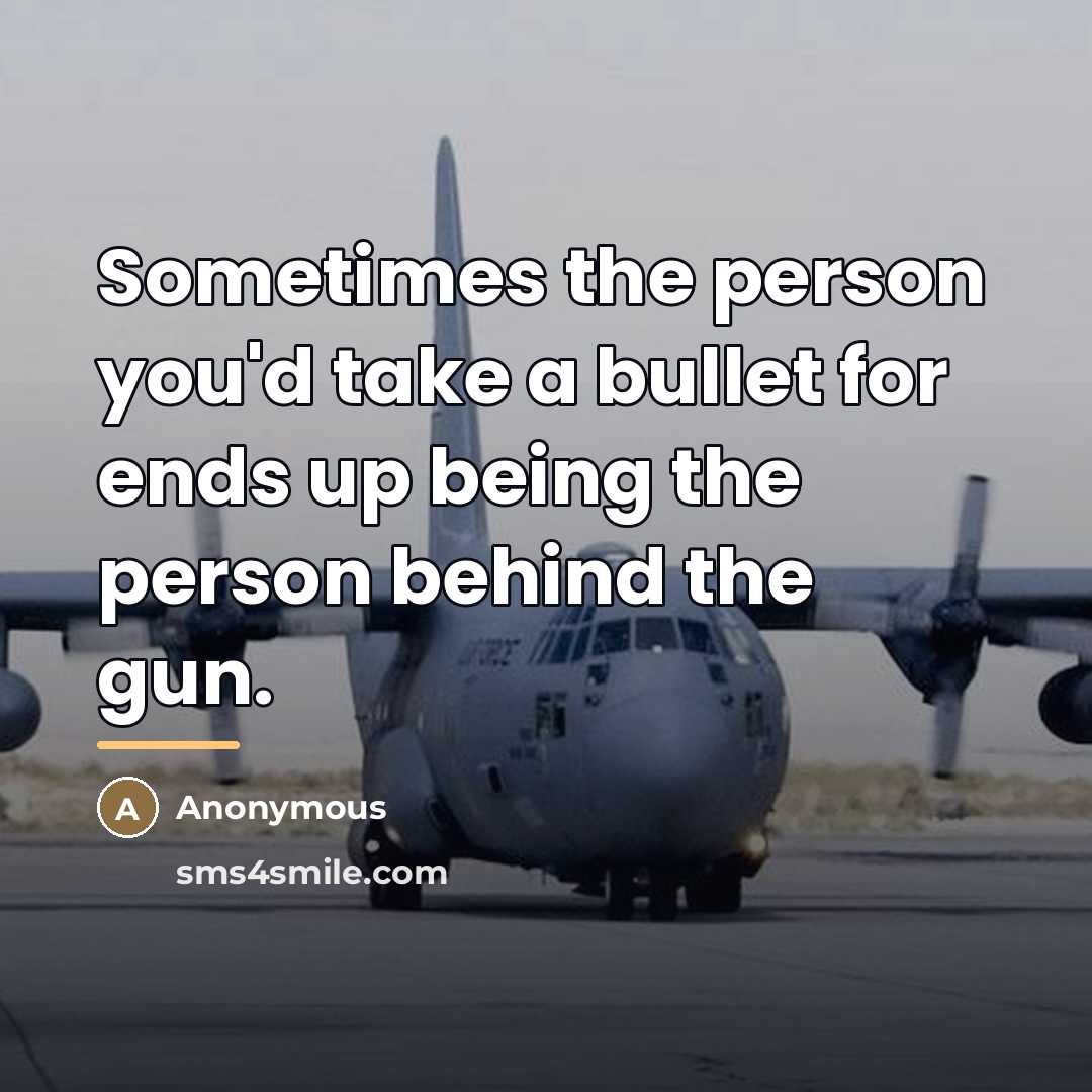 “Sometimes the person you'd take a bullet for ends up…” quote by Anonymous