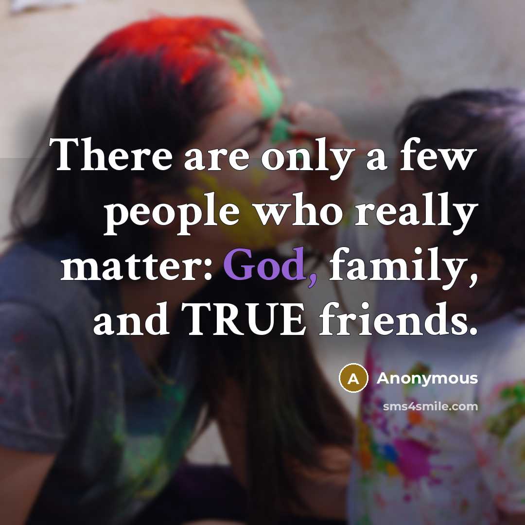 “There are only a few people who really matter: God,…” quote by Anonymous
